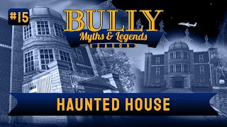 The Last Myth of Bully Myths & Legends | Myth #15 | Haunted House