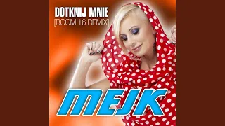 Dotknij Mnie (Boom 16 Remix)