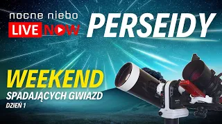 Noc spadających gwiazd. Perseidy 2023 na żywo. Nocne Niebo LIVE stream