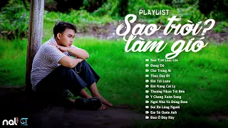 Sao Trời Làm Gió, Dang Dở, sao trời làm gió đẩy con thuyền... Tổng Hợp Bài Hát Của Nal Hot TIK TOK