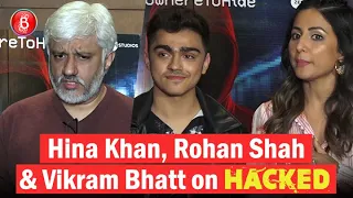 Hina Khan, Rohan Shah & Vikram Bhatt Speaks Up On their film 'Hacked'