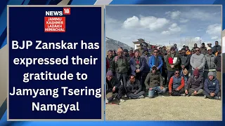 The BJP Zanskar has expressed their gratitude to Jamyang Tsering Namgyal.