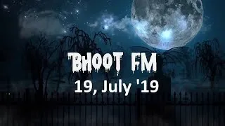 Bhoot FM With RJ Russel on Radiofoorti | ভূত এফ এম - 19, July '19 | Live Streaming Tonight 🔴