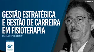 Gestão Estratégica e Gestão de Carreira em Fisioterapia | Dr. Helder Montenegro (Palestra completa)