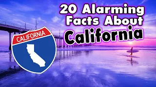 20 Alarming Facts About California.