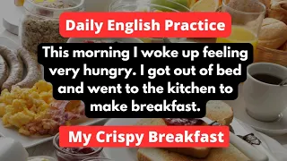 Crispy Breakfast 🥣 (food🍲) | Improve your English | Learn English | Level 1 | english speaking