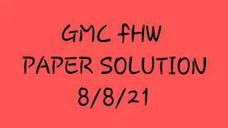 gmc fhw paper solution 8/8/21