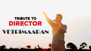 Vetrimaaran | Tribute | Mashup Video