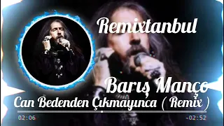 Barış Manço - Can Bedenden Çıkmayınca ( Remix )