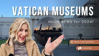 HUGE Vatican Museums news for 2024! Don't miss out on all the changes!