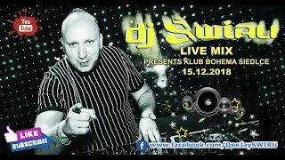 DJ ŚWIRU presents LIVE MIX - Klub Bohema (Siedlce) 15.12.2018