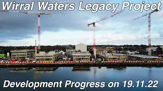 Wirral Waters Legacy Project, Development Progress 19.11.22