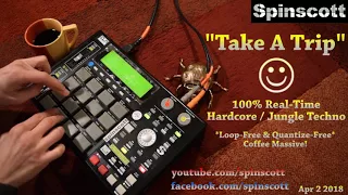 Spinscott - "Take A Trip" Real-Time Hardcore / Jungle Techno!