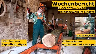 Waldbauerbericht Sägewerk: Pappelhölzchen sägen und Eiche entrinden mit Eder Schälgerät