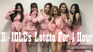 (G)-Idle's Latata For 1 Hour