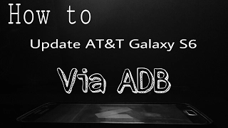 How to update AT&T Galaxy S6 (SM-G920A) via ADB