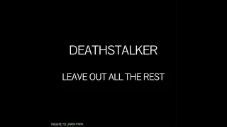 Deathstalker - Leave Out All The Rest (Linkin Park Cover) (Official Audio)