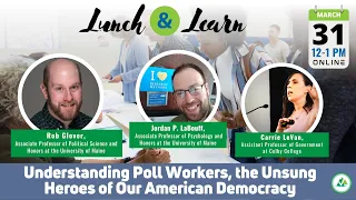 Lunch & Learn: Understanding Poll Workers, the Unsung Heroes of Our American Democracy