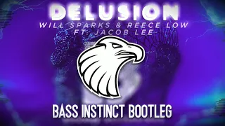 Will Sparks & Reece Low - Delusion Ft. Jacob Lee (Bass Instinct Bootleg) PREVIEW