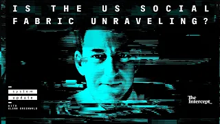 Is the US Social Fabric Unraveling? - System Update with Glenn Greenwald