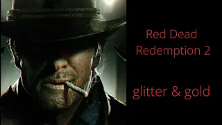 Red Dead Redemption 2 | glitter & gold