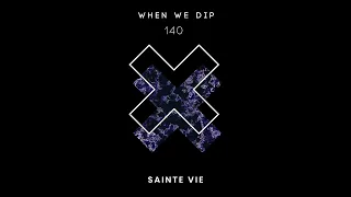 Sainte Vie (DJ Set) - When We Dip 140