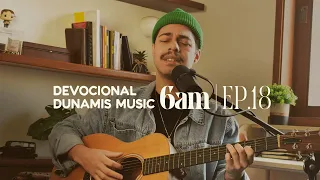 6 AM | DEVOCIONAL COM DUNAMIS MUSIC (EP. 18) - ft. Matheus Gonçalves