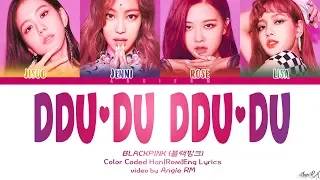 BLACKPINK (블랙핑크) - 'DDU-DU DDU-DU (뚜두뚜두)' Lyrics [Color Coded Han|Rom|Eng]