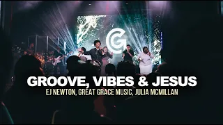 GROOVE, VIBES & JESUS | EJ NEWTON | GREAT GRACE MUSIC