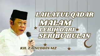 KH. ZAINUDDIN MZ | LAILATUL QADAR MALAM SERIBU BULAN