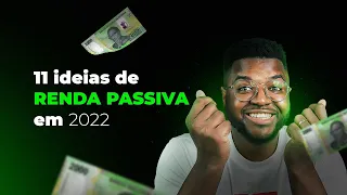 11 IDEIAS DE RENDA PASSIVA EM 2022 | GANHE MAIS DE 100 MIL POR SEMANA