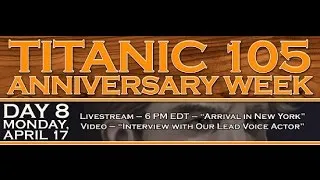 Titanic 105 - "Arrival in New York"