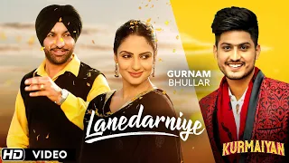 "LANEDARNIYE" - Gurnam Bhullar || Harjit Harman , Japji Khaira || Latest Punjabi Songs || Kurmaiyan