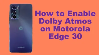 How to Enable Dolby Atmos on Motorola Edge 30