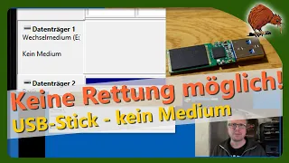 USB-Stick - kein Medium in Datenträgerverwaltung - sieht schlecht aus!