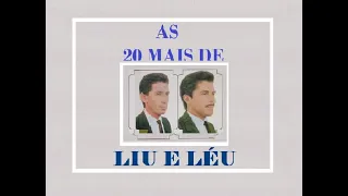 As 20 mais de Liu e Léu