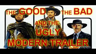 The Good The Bad And The Ugly Modern Trailer