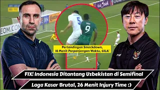 KERAS! Timnas Indonesia Ketemu Uzbekistan di Semifinal Piala Asia U23 : Injury Time 26 Menit & Kasar