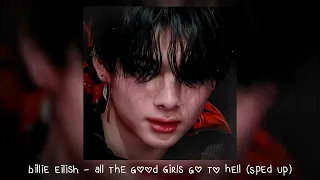 billie eilish - all the good girls go to hell  (𝒔𝒑𝒆𝒅 𝒖𝒑)