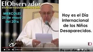 ‪Papa Francisco:‬oremos por todos los niños desaparecidos