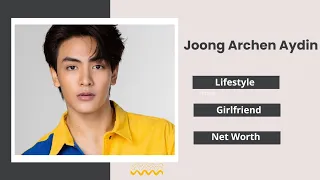 Joong Archen Aydin Lifestyle (Sky in your heart) Drama | Girlfriend | Facts | Family  | Biography