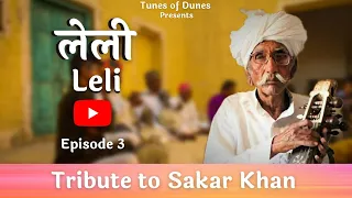 Tribute to Sakar Khan | Episode 3 | Leli | लेली | Tunes Of Dunes Original Song | Marwadi Music
