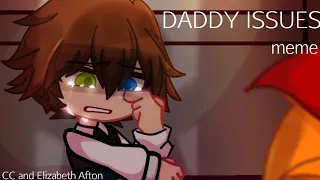 [FNaF] Daddy Issues_Meme // CC and Elizabeth Afton