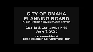 City of Omaha Planning Board Public Hearing and Administrative Meeting June 3, 2020
