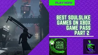 Best Soulslike Games On Xbox Game Pass - Part 2