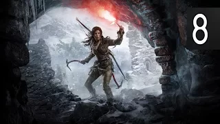 RISE OF THE TOMB RAIDER - Walkthrough Part 8 Gameplay [1080p HD 60FPS PC] No Commentary