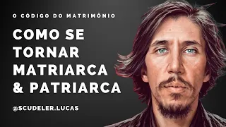 Como se Tornar uma Matriarca ou Patriarca | Podcast O Código do Matrimônio | EP #05 | Lucas Scudeler