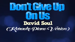 DON'T GIVE UP ON US - David Soul (KARAOKE PIANO VERSION)