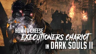 How to Cheese Executioner's Chariot in Dark Souls 2 (2023 Update - Easy Kill)