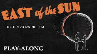 East of the Sun (Eb) - Up Tempo Swing || BACKING TRACK